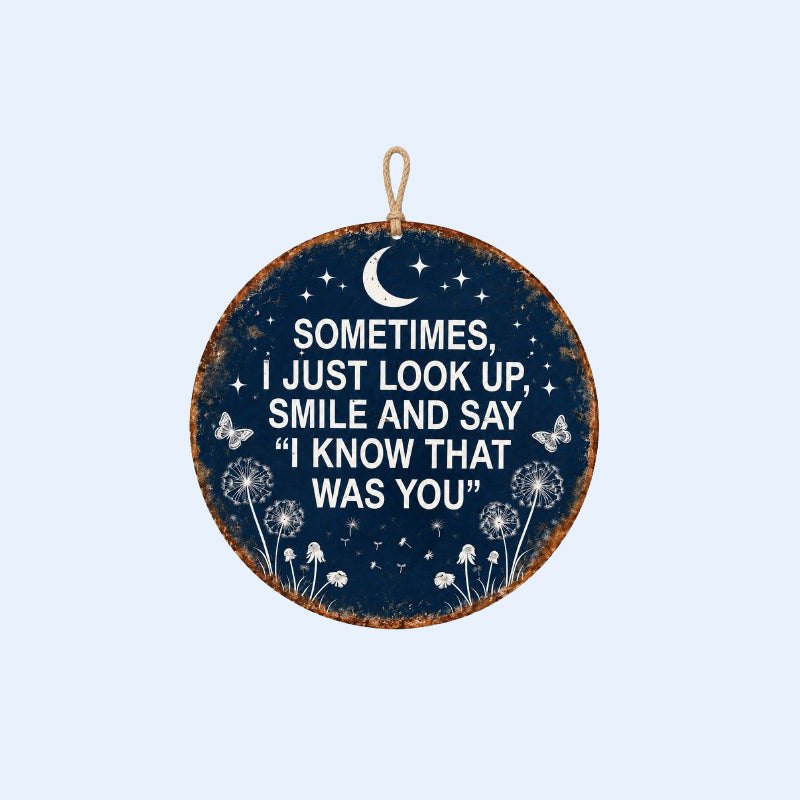 Memorial Garden Hanging Sign – “I Know That Was You” Remembrance Decor