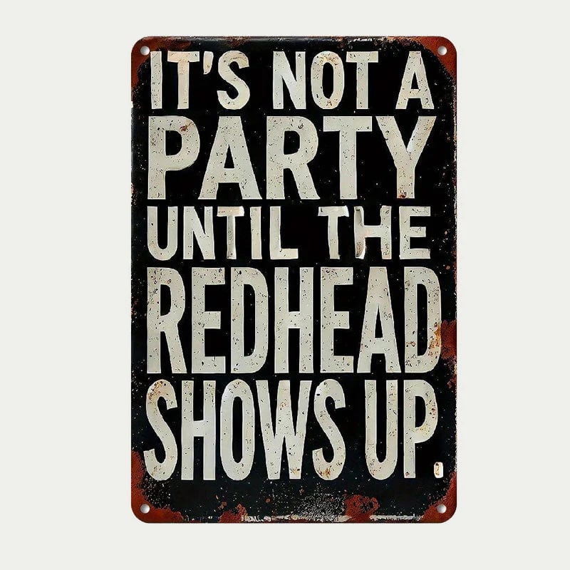 "It's Not A Party Until The Redhead Shows Up" Vintage Sign