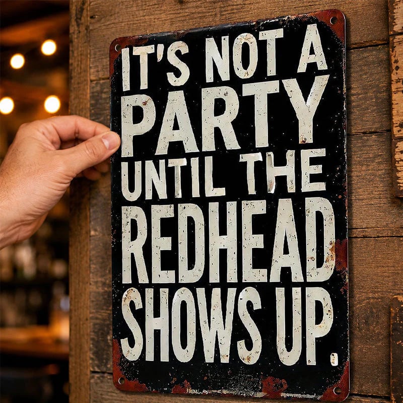 "It's Not A Party Until The Redhead Shows Up" Vintage Sign